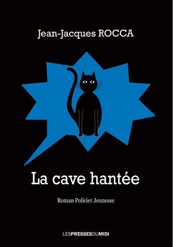 Couverture du livre « La cave hantée » de Jean-Jacques Rocca aux éditions Presses Du Midi