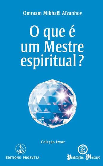 Couverture du livre « O que é um Mestre espiritual? » de Omraam Mikhael Aivanhov aux éditions Prosveta