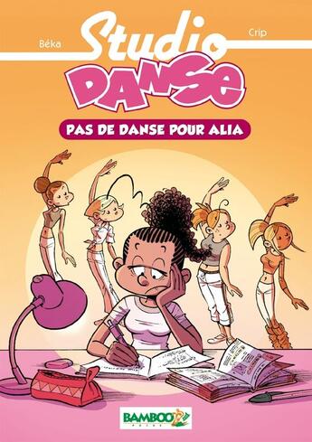 Couverture du livre « Studio danse T.2 ; pas de danse pour Alia » de Crip et Beka aux éditions Bamboo