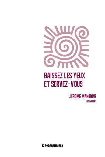 Couverture du livre « Baissez les yeux et servez-vous » de Jerome Mangione aux éditions Kirographaires