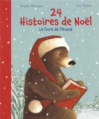 Couverture du livre « 24 histoires avant Noël ; le livre de l'avent » de Eve Tharlet et Brigitte Weninger aux éditions Mijade