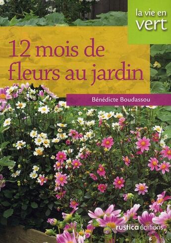 Couverture du livre « 12 mois de fleurs au jardin » de Benedicte Boudassou aux éditions Rustica