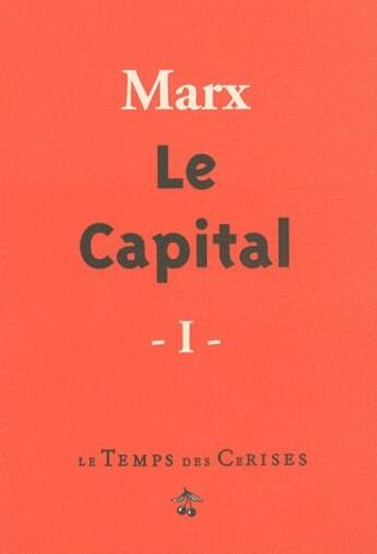 Couverture du livre « Le capital t.1 » de Karl Marx aux éditions Le Temps Des Cerises