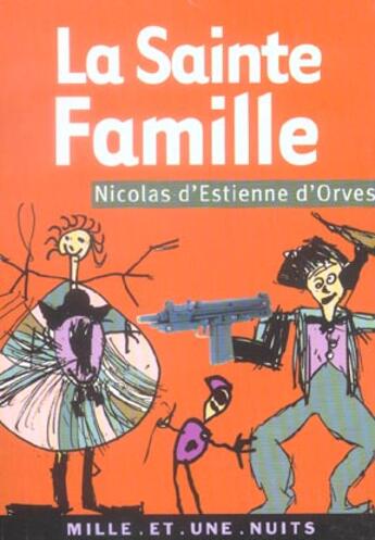 Couverture du livre « La sainte famille » de Estienne D'Orves N. aux éditions Mille Et Une Nuits