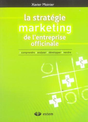 Couverture du livre « LA STRATEGIE MARKETING DE L'ENTREPRISEOFFICINALE » de Xavier Moinier aux éditions Vuibert