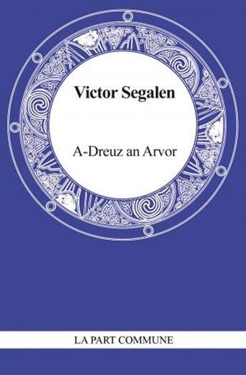 Couverture du livre « Ar-Dreuz et dans un monde sonore » de Victor Segalen aux éditions La Part Commune
