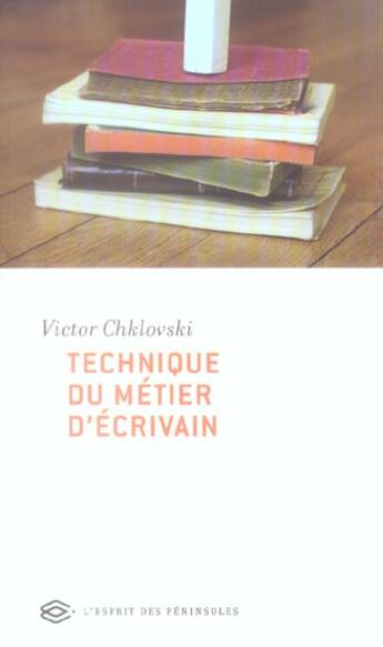 Couverture du livre « Technique Du Metier D'Ecrivain » de Victor Chklovski aux éditions Esprit Des Peninsules