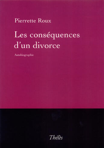 Couverture du livre « Les conséquences d'un divorce » de Pierrette Roux aux éditions Theles