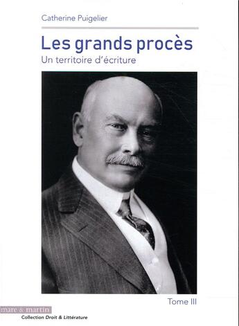 Couverture du livre « Les grands procès Tome 3 ; un territoire d'écriture » de Catherine Puigelier aux éditions Mare & Martin