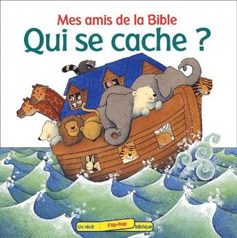 Couverture du livre « Qui se cache ; flip flap / mes amis de la bible » de  aux éditions Bibli'o