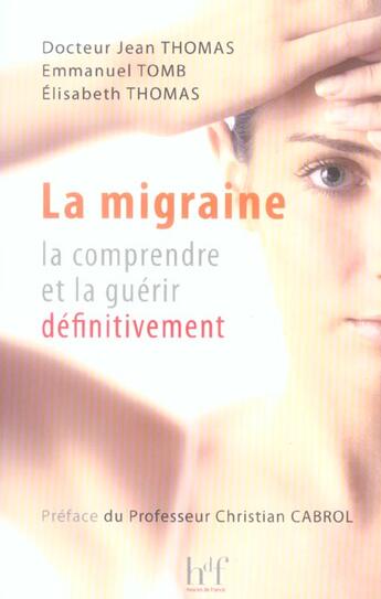 Couverture du livre « La migraine, la comprendre et la guérir définitivement » de J Tomb T Thomas aux éditions Heures De France