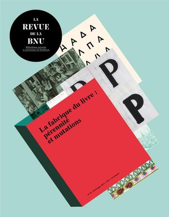 Couverture du livre « La revue de la bnu n 25. la fabrique du livre : perennite et mutation s » de Auteurs Divers aux éditions Bnu Strasbourg