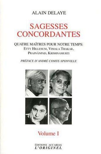 Couverture du livre « Sagesses concordantes t.1 ; quatre maîtres pour notre temps » de Alain Delaye aux éditions Accarias-originel