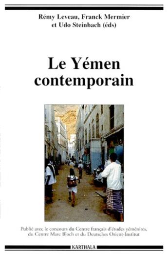 Couverture du livre « Le Yémen contemporain » de Franck Mermier et Udo Steinbach et Remy Leveau aux éditions Karthala