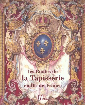 Couverture du livre « Les Routes De La Tapisserie En Ile-De-France » de Pierre-Yves Machault et Thierry Malty aux éditions Herme