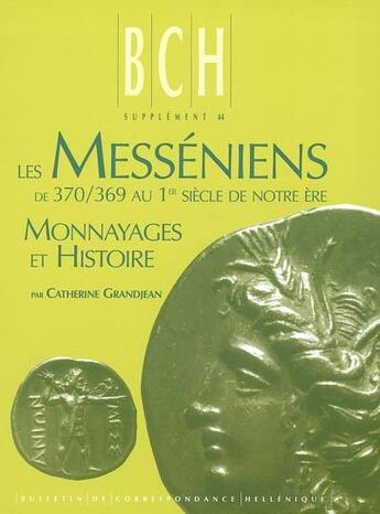 Couverture du livre « Les Messéniens de 370/369 au 1er siècle de notre ère ; monnayages et histoire » de Catherine Grandjean aux éditions Ecole Francaise D'athenes