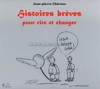 Couverture du livre « Histoires brèves pour rire et pour changer » de Chereau aux éditions Satas