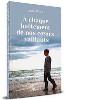 Couverture du livre « À chaque battement de nos coeurs vaillants » de Andre Fuzfa aux éditions Weyrich