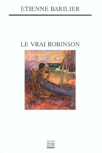 Couverture du livre « Le vrai robinson » de Etienne Barilier aux éditions Zoe