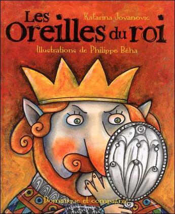 Couverture du livre « Les oreilles du roi » de Katarina Jovanovic et Sylvie Roberge aux éditions Dominique Et Compagnie