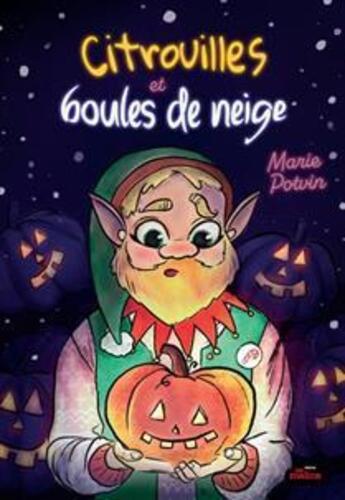 Couverture du livre « Citrouilles et boules de neige » de Marie Potvin aux éditions Les Malins