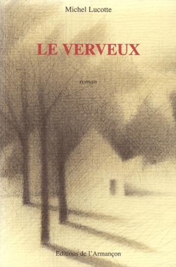 Couverture du livre « Le verveux » de Lucotte aux éditions Armancon