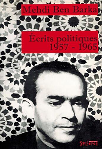 Couverture du livre « Écrits politique, 1957-1965 » de Mehdi Ben Baraka aux éditions Syllepse