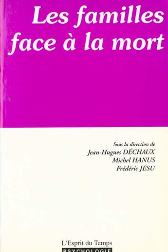 Couverture du livre « Les familles face a la mort » de Dechaux J.H. aux éditions L'esprit Du Temps