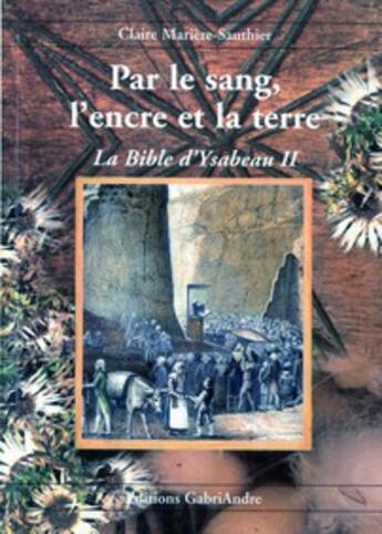 Couverture du livre « Par Le Sang, L'Encre Et La Terre » de Claire Mariere-Sauth aux éditions Gabriandre