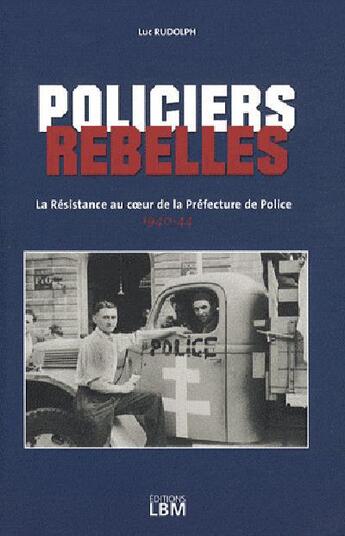 Couverture du livre « La Résistance au coeur de la préfecture de police 1940-1944 » de Luc Rudolph aux éditions Lbm