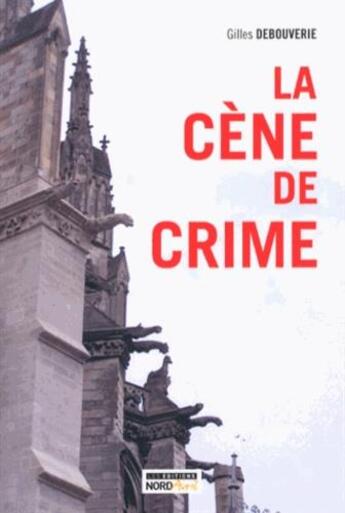 Couverture du livre « La cène de crime » de Gilles Debouverie aux éditions Nord Avril