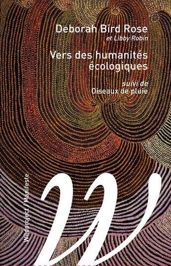 Couverture du livre « Humanités écologiques ; oiseaux de pluie » de Deborah Bird Rose et Libby Robbin aux éditions Wildproject