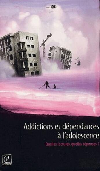 Couverture du livre « Addictions et dépendances à l'adolescence ; quelles lectures, quelles réponses ? » de  aux éditions Petite Capitale