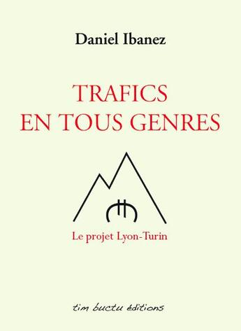 Couverture du livre « Trafics en tous genres ; le projet Lyon-Turin » de Daniel Ibanez aux éditions Tim Buctu