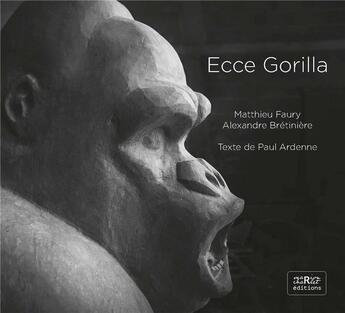 Couverture du livre « Ecce gorilla » de Paul Ardenne et Alexandre Bretiniere et Matthieu Faury aux éditions Marion Charlet