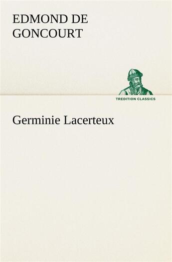 Couverture du livre « Germinie lacerteux » de Edmond De Goncourt aux éditions Tredition