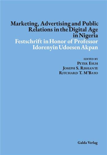 Couverture du livre « Marketing, Advertising and Public Relations in the Digital Age in Nigeria : Festschrift in Honor of Professor Idorenyin Udoesen Akpan » de Esuh Peter aux éditions Galda Verlag