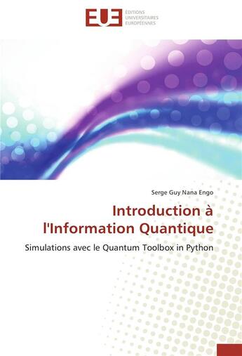 Couverture du livre « Introduction à l'information quantique » de Serge Guy Nana Engo aux éditions Editions Universitaires Europeennes