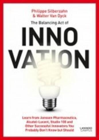 Couverture du livre « The Balancing Act of Innovation » de Silberzahn Phil aux éditions Lannoo