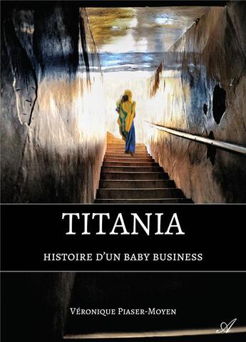 Couverture du livre « Titania : histoire d'un baby business » de Veronique Piaser-Moyen aux éditions Atramenta