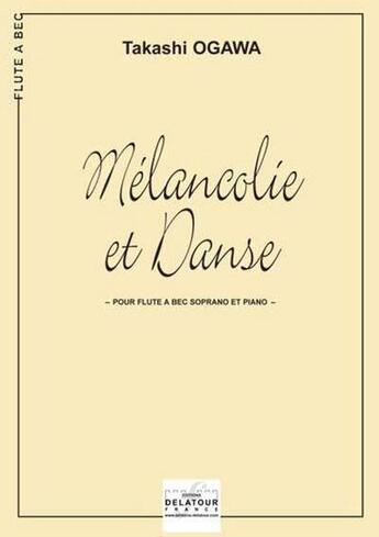 Couverture du livre « Melancolie et danse pour flute a bec et piano » de Ogawa Takashi aux éditions Delatour