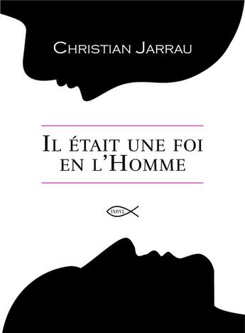 Couverture du livre « Il était une foi en l'homme » de Christian Jarrau aux éditions Librinova