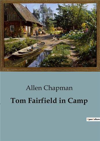 Couverture du livre « Tom Fairfield in Camp » de Allen Chapman aux éditions Culturea