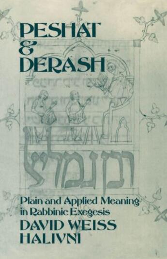 Couverture du livre « Peshat and Derash: Plain and Applied Meaning in Rabbinic Exegesis » de David Weiss-Halivni aux éditions Oxford University Press Usa