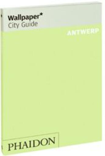 Couverture du livre « Antwerp » de Wallpaper aux éditions Phaidon Press