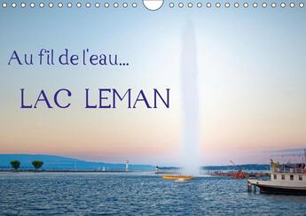 Couverture du livre « Au fil de l eau lac leman calendrier mural 2019 din a4 horizontal - differents points de vues du l » de Bernadat Pascal aux éditions Calvendo