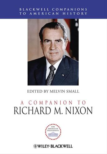 Couverture du livre « A Companion to Richard M. Nixon » de Melvin Small aux éditions Wiley-blackwell