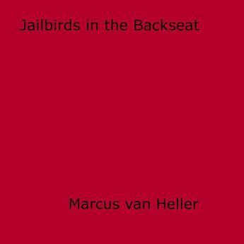 Couverture du livre « Jailbirds in the Backseat » de Marcus Van Heller aux éditions Epagine