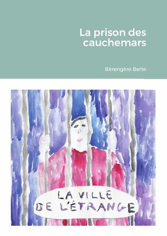 Couverture du livre « La prison des cauchemars » de Bérengère Berte aux éditions Lulu