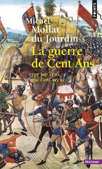 Couverture du livre « La guerre de cent ans vue par ceux qui l'ont vécue » de Mollat Du Jourdain M aux éditions Points